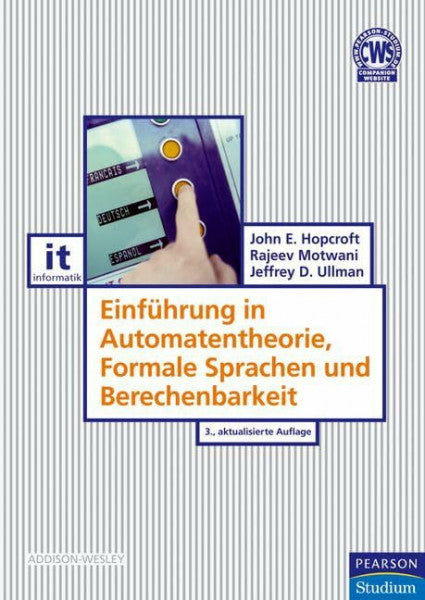 Hopcroft, John E. Einführung in Automatentheorie, Formale Sprachen und Berechenbarkeit (Pearson Studium - IT)