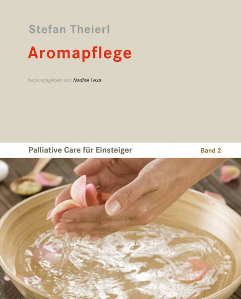 Lexa, Nadine Aromapflege: Palliative Care für Einsteiger - Band 2