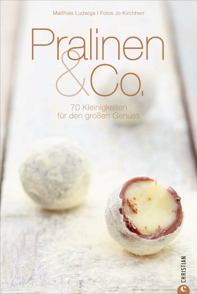Ludwigs, Matthias Pralinen & Co.: 70 Kleinigkeiten für den großen Genuss (Cook & Style)