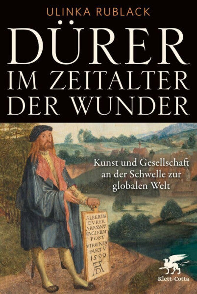 Rublack, Ulinka Dürer im Zeitalter der Wunder: Kunst und Gesellschaft an der Schwelle zur globalen Welt. | Einhard-Preis 2025
