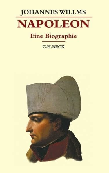 Willms, Johannes Napoleon: Eine Biographie (Beck's Historische Bibliothek)