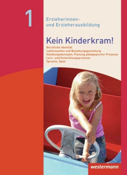 Berkemeier, Anja Kein Kinderkram!: Band 1: Berufliche Identität, Lebenswelten und Beziehungsgestaltung, Handlungskonzepte, Lern- und Entwicklungsprozesse: Schülerband, ... Erzieherinnen- und Erzieherausbildung)
