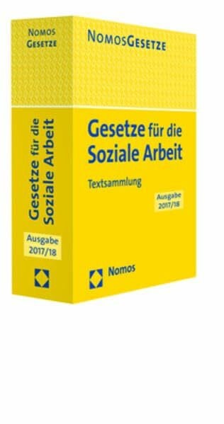 Nomos Verlagsgesellschaft Gesetze für die Soziale Arbeit: Textsammlung - Rechtsstand: 15.August 2017