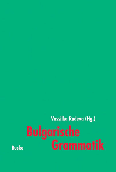 Vassilka Radeva Bulgarische Grammatik: Morphologisch-syntaktische Grundzüge