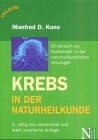 Kuno, Manfred D Krebs in der Naturheilkunde: Eine Systematik der ganzheitlichen Krebstherapie