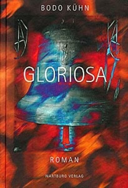 Kühn, Bodo Gloriosa: Roman
