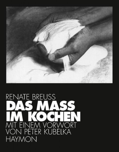 Breuss, Renate Das Mass im Kochen: Messen und Proportionieren in Küche und Kunst