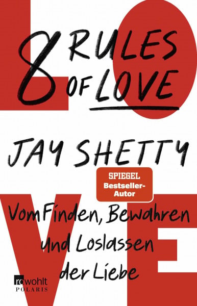 Shetty, Jay 8 Rules of Love: Vom Finden, Bewahren und Loslassen der Liebe