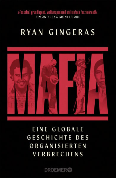 Gingeras, Ryan Mafia: Eine globale Geschichte des organisierten Verbrechens | Ursprünge und Entwicklung der Mafia, von Syndikaten, Gangs und Kartellen