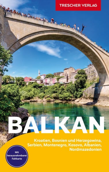 Grulich, Corinna TRESCHER Reiseführer Balkan: Kroatien, Bosnien und Herzegowina, Serbien, Montenegro, Kosovo, Albanien, Nordmazedonien - Mit herausnehmbarer Faltkarte 1 : 1.350.000