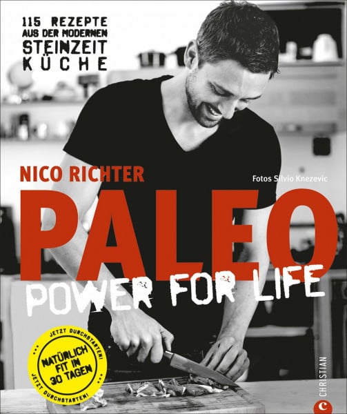 Richter, Nico Paleo - Steinzeit Diät: ohne Hunger abnehmen, fit und schlank werden - Power for Life. 115 Rezepte aus der modernen Steinzeitküche mit Fleisch, Fisch & Gemüse. Glutenfrei & laktosefrei.
