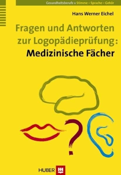 Eichel, Hans Werner Fragen und Antworten zur Logopädieprüfung: Medizinische Fächer