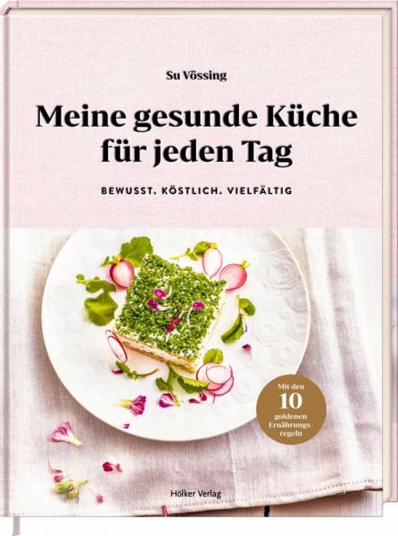 Su Vössing Meine gesunde Küche für jeden Tag: Bewusst - Köstlich - Vielfältig