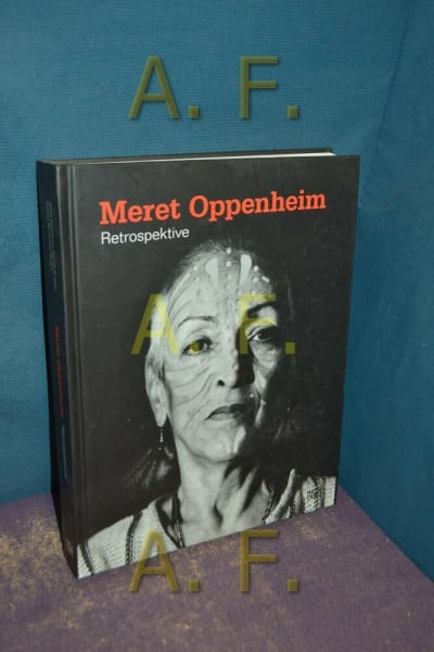 Hrsg. Bank Austria Kunstforum Meret Oppenheim: Retrospektive: Retrospektive. Katalog zur Ausstellung im Martin-Gropius-Bau, Berlin und im Bank Austria Kunstforum, Wien, 2013