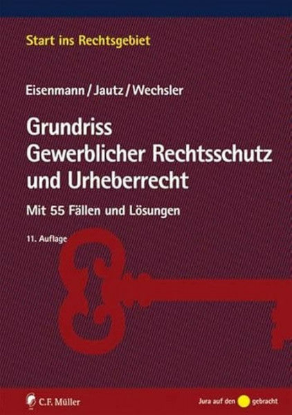 Jautz, Ulrich Grundriss Gewerblicher Rechtsschutz und Urheberrecht: Mit 55 Fällen und Lösungen (Start ins Rechtsgebiet)
