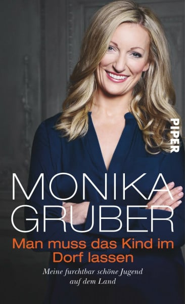 Gruber, Monika Man muss das Kind im Dorf lassen: Meine furchtbar schöne Jugend auf dem Land