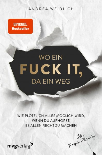 Weidlich, Andrea Wo ein Fuck it, da ein Weg: Wie plötzlich alles möglich wird, wenn du aufhörst, es allen recht zu machen (SPIEGEL-BESTSELLER)