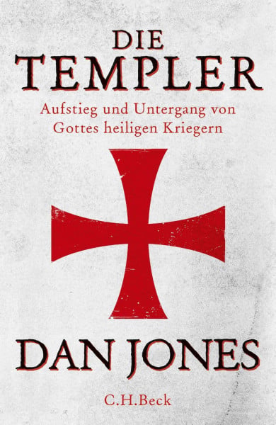 Jones, Dan Die Templer: Aufstieg und Untergang von Gottes heiligen Kriegern
