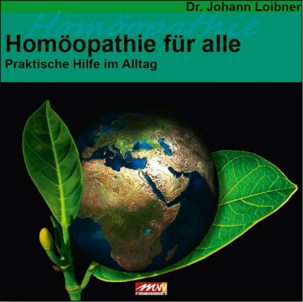 Dr. Johann Loibner Homöopathie für alle: Praktische Hilfe im Alltag (Gesundheit)