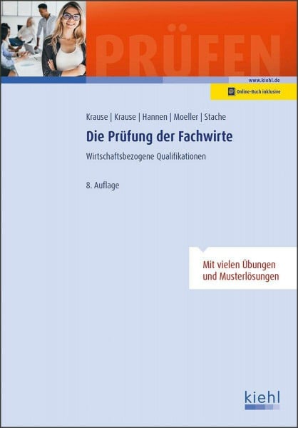 Krause, Günter Die Prüfung der Fachwirte: Wirtschaftsbezogene Qualifikationen. (Prüfungsbücher für Fachwirte und Fachkaufleute)