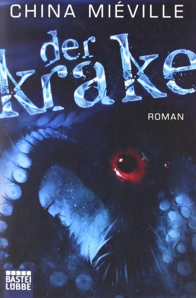 Miéville, China Der Krake: Roman: Roman. Deutsche Erstausgabe
