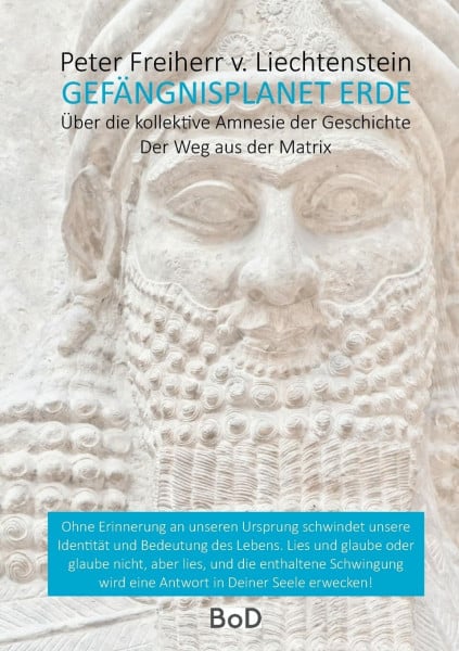 Freiherr von Liechtenstein, Peter Gefängnisplanet Erde: Über die kollektive Amnesie der Geschichte