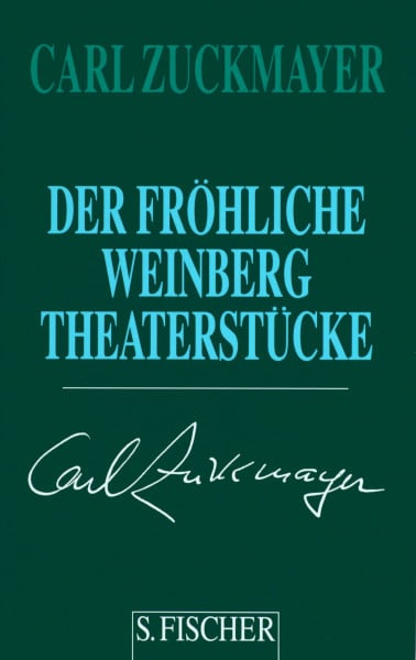 Zuckmayer, Carl Carl Zuckmayer. Gesammelte Werke in Einzelbänden: Der fröhliche Weinberg: Theaterstücke 1917-1925
