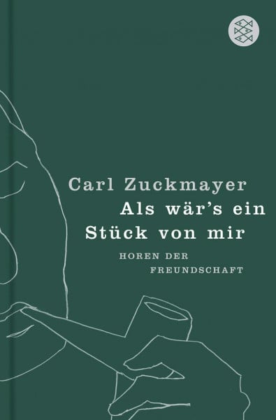 Zuckmayer, Carl Als wär's ein Stück von mir: Horen der Freundschaft (Carl Zuckmayer, Gesammelte Werke in Einzelbänden)
