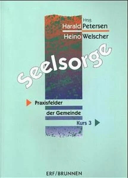 Petersen, Harald Seelsorge: Praxisfelder der Gemeinde - Kurs 3