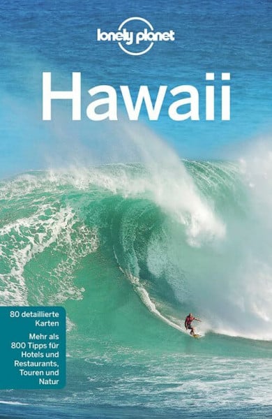 Benson, Sara Lonely Planet Reiseführer Hawaii: Mehr als 800 Tipps für Hotels und Restaurants, Touren und Natur