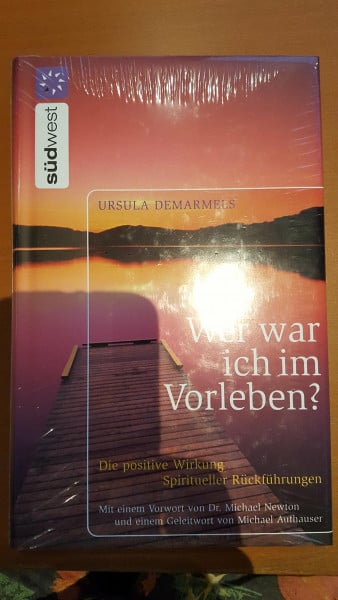 Ursula Demarmels Wer war ich im Vorleben?: Die positive Wirkung spiritueller Rückführungen Mit zahlreichen Fallbeispielen