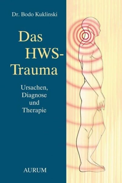 Kuklinski, Dr. med. Bodo Das HWS-Trauma: Ursachen, Diagnose und Therapie