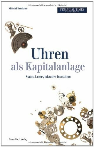 Brückner, Michael Uhren als Kapitalanlage: Status, Luxus, lukrative Investition