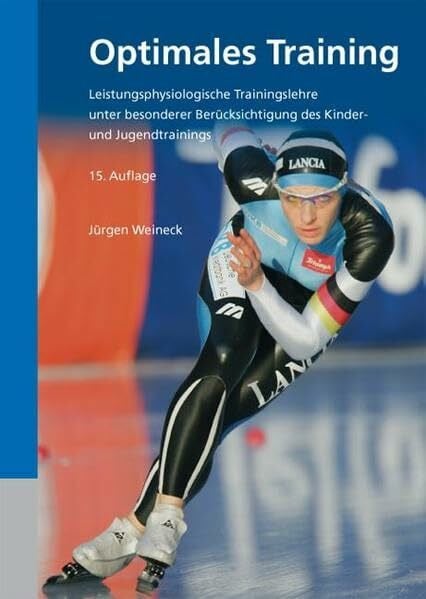 Weineck, Jürgen Optimales Training: Leistungsphysiologische Trainingslehre unter besonderer Berücksichtigung des Kinder- und Jugendtrainings