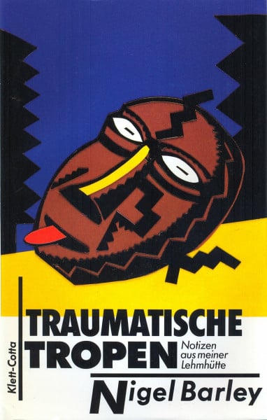 Barley, Nigel Traumatische Tropen: Notizen aus meiner Lehmhütte
