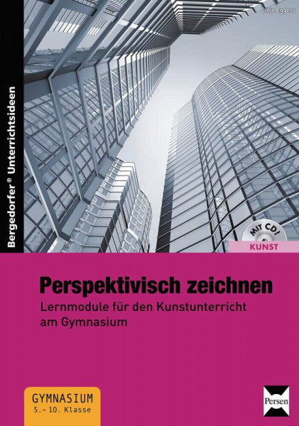 Eggers, Sinje Perspektivisch zeichnen: Lernmodule für den Kunstunterricht am Gymnasium (5. bis 10. Klasse)