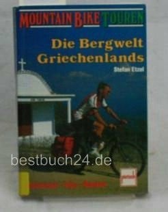 Etzel, Stefan Die Bergwelt Griechenlands: Abenteuer - Tips - Routen (Mountain Bike Touren)