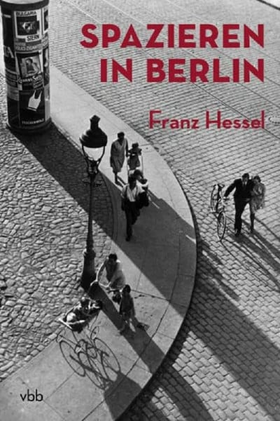 Hessel, Franz Spazieren in Berlin: Geleitw. v. Stéphane Hessel u. Nachw. v. Bernd Witte
