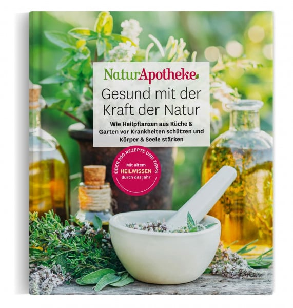 Redaktion NaturApotheke NaturApotheke – Gesund mit der Kraft der Natur: Wie Heilpflanzen aus Garten und Küche vor Krankheiten schützen und Körper und Seele stärken