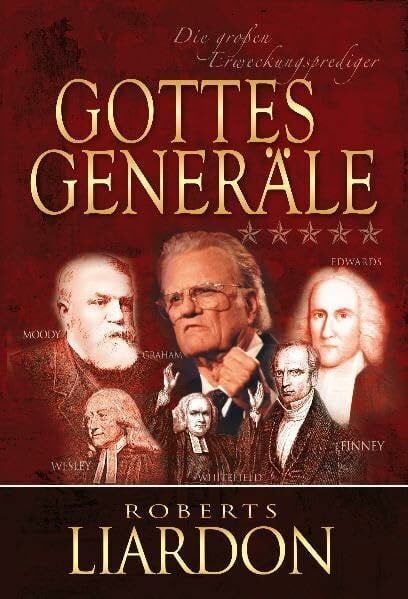 Liardon, Roberts Gottes Generäle III: Die großen Erweckungsprediger