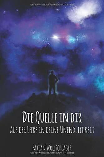 Wollschläger, Fabian Die Quelle in dir: Aus der Leere in deine Unendlichkeit