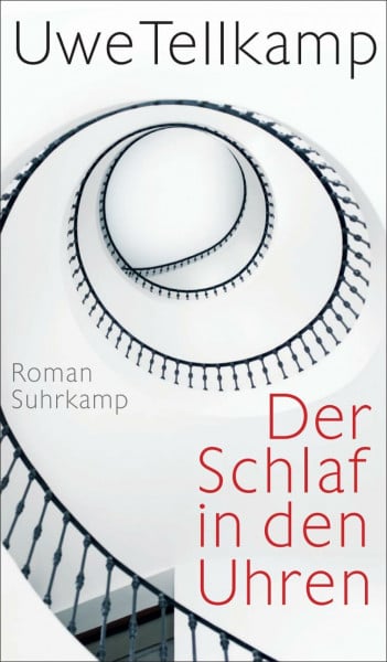 Tellkamp, Uwe Der Schlaf in den Uhren: Roman