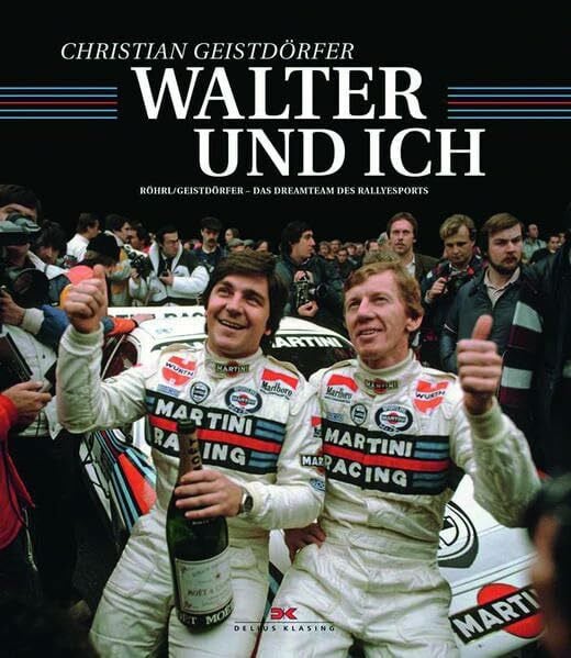Geistdörfer, Christian Walter und ich: Röhrl und Geistdörfer – Das Dreamteam des Rallyesports