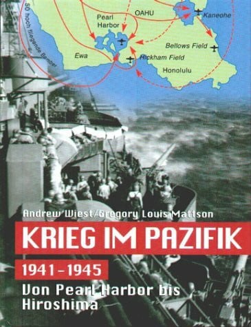 Wiest, Andrew / Mattson, Gregory Louis Krieg im Pazifik 1941-1945