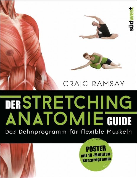 Ramsay, Craig Der Stretching-Anatomie-Guide: Das Dehnprogramm für flexible Muskeln. Buch mit Poster