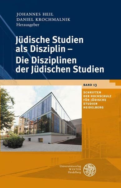 Heil, Johannes Jüdische Studien als Disziplin - Die Disziplinen der Jüdischen Studien: Festschrift der Hochschule für Jüdische Studien Heidelberg 1979-2009 (Schriften der Hochschule für Jüdische Studien Heidelberg)
