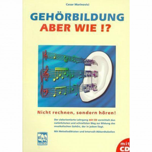 Marinovici, Cesar Gehörbildung - aber wie?: Nicht rechnen, sondern hören! Ein zielorientierter Lehrgang mit CD. Mit Melodiediktaten und Intervall- /Akkordtabellen: ... Intervall-Akkordtabellen und Melodiediktaten