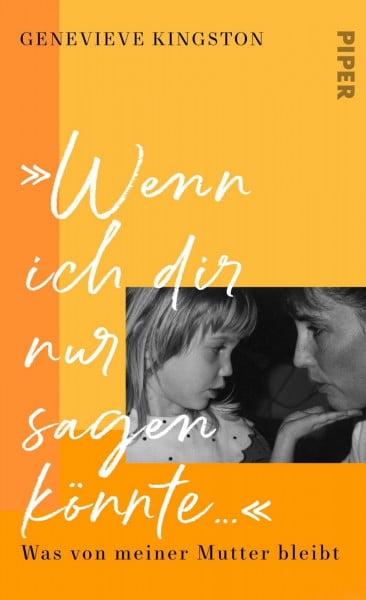 Kingston, Genevieve »Wenn ich dir nur sagen könnte …«: Was von meiner Mutter bleibt