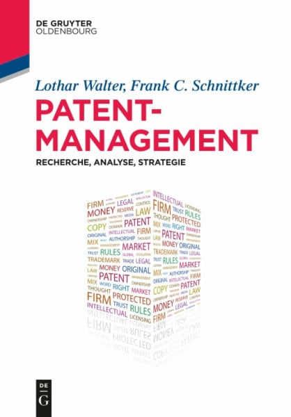 Walter, Lothar Patentmanagement: Recherche, Analyse, Strategie (De Gruyter Studium)