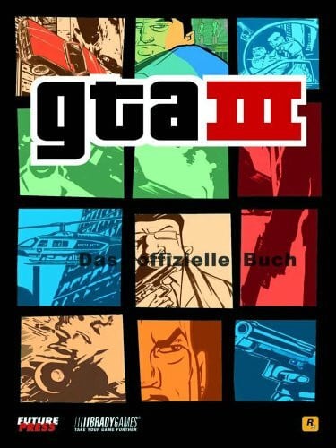 Kraut, Joerg GTA III: GTA III - Grand Theft Auto. Das offizielle Buch